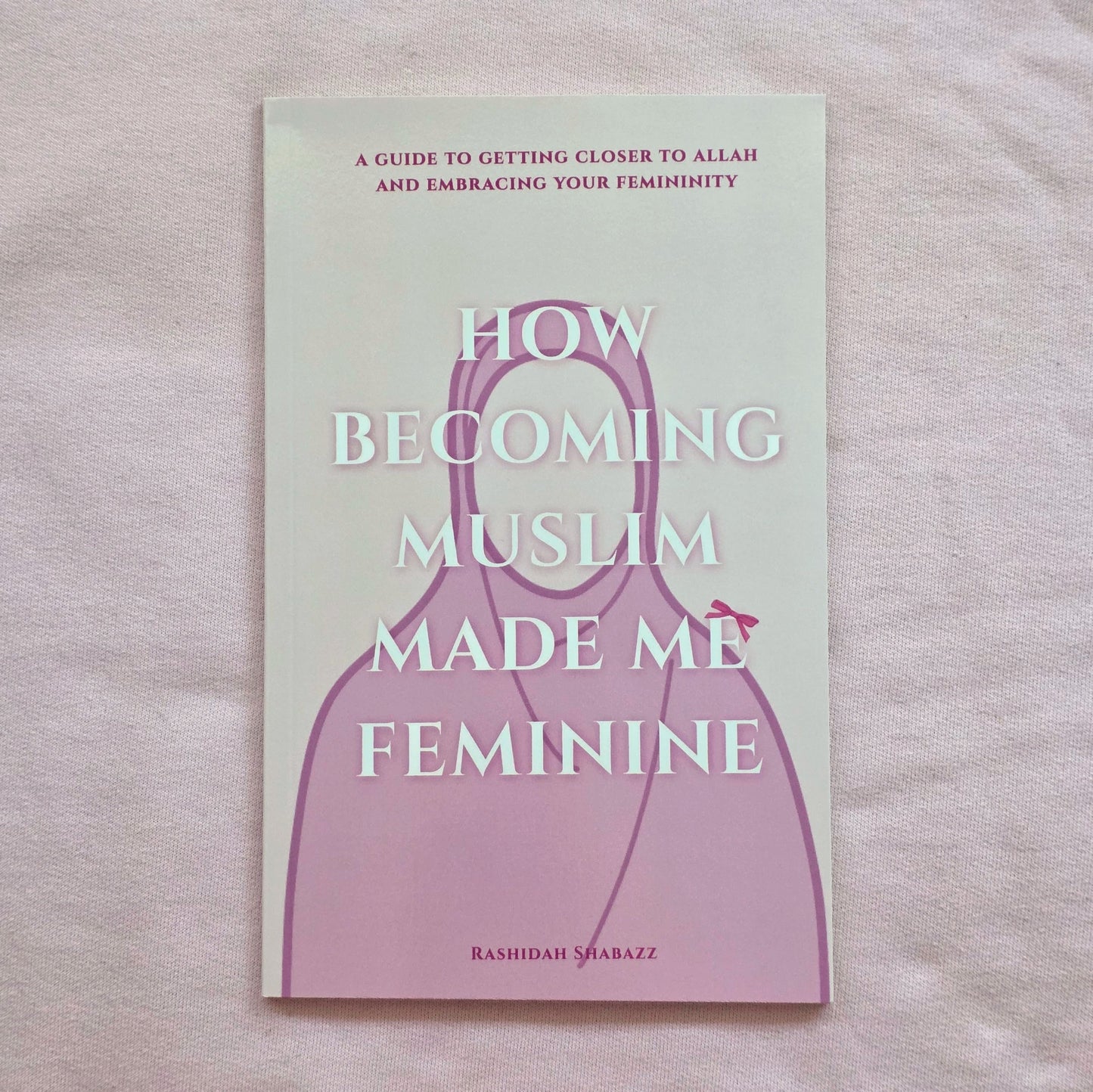 How Becoming Muslim Made Me Feminine
